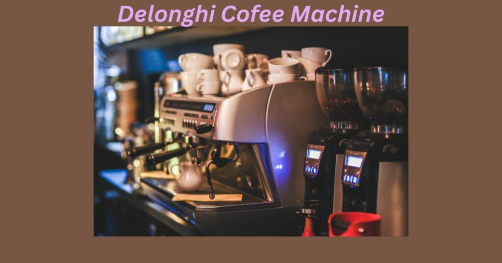 Delonghi Coffee Machine